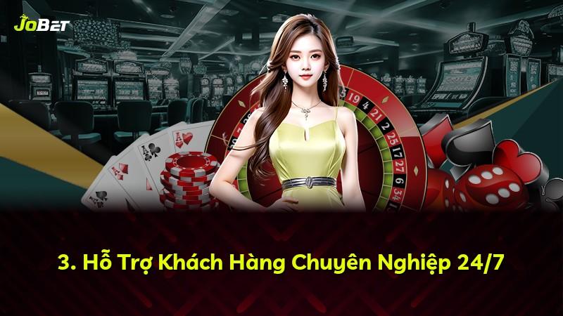 3. Hỗ Trợ Khách Hàng Chuyên Nghiệp 24/7
