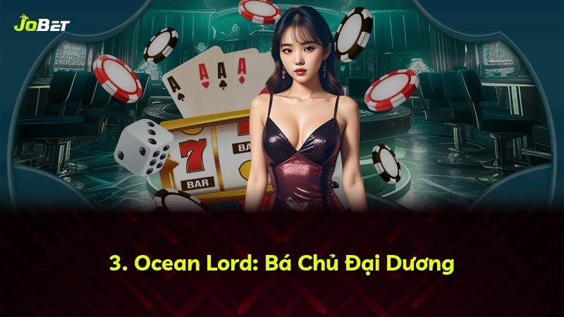 3. Ocean Lord: Bá Chủ Đại Dương