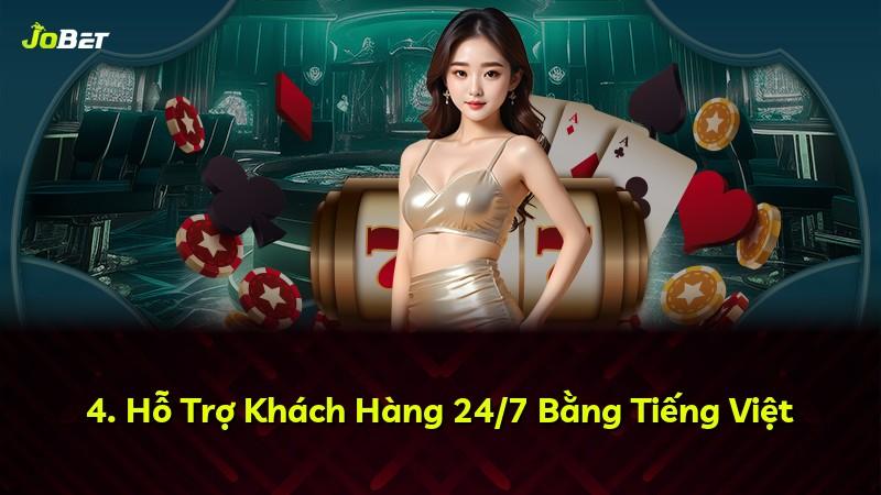 4. Hỗ Trợ Khách Hàng 24/7 Bằng Tiếng Việt