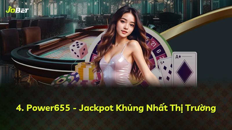 4. Power655 - Jackpot Khủng Nhất Thị Trường