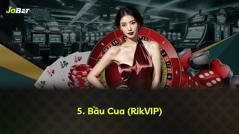 5. Bầu Cua (RikVIP)