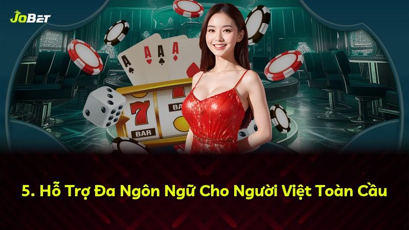 5. Hỗ Trợ Đa Ngôn Ngữ Cho Người Việt Toàn Cầu