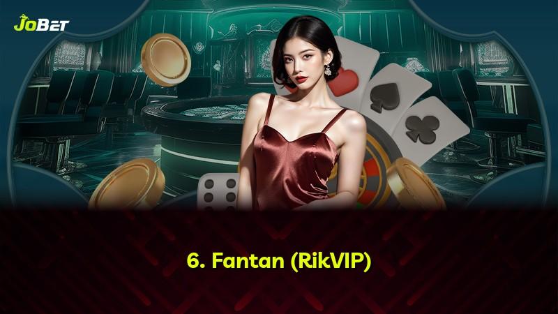6. Fantan (RikVIP)
