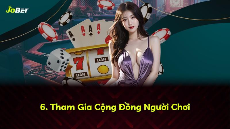 6. Tham Gia Cộng Đồng Người Chơi