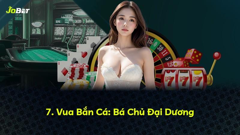 7. Vua Bắn Cá: Bá Chủ Đại Dương