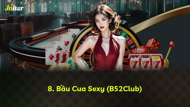8. Bầu Cua Sexy (B52Club)