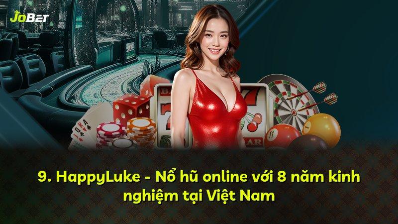 9. HappyLuke - Nổ hũ online với 8 năm kinh nghiệm tại Việt Nam