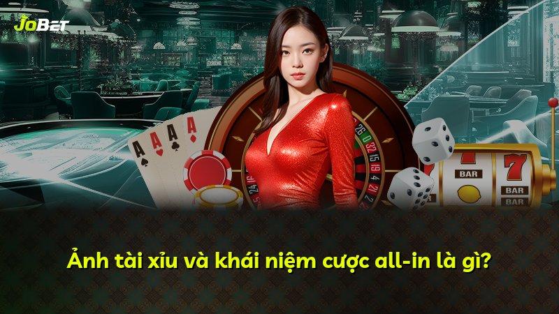Ảnh tài xỉu và khái niệm cược all-in là gì?