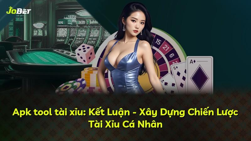 Apk tool tài xỉu: Kết Luận - Xây Dựng Chiến Lược Tài Xỉu Cá Nhân