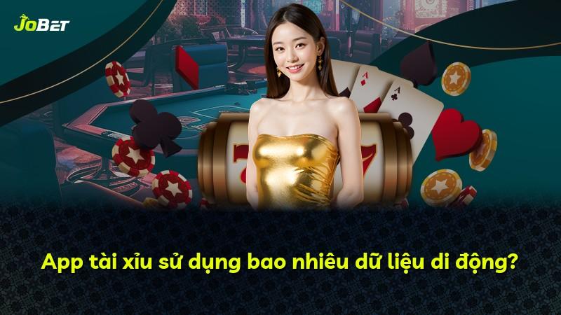 App tài xỉu sử dụng bao nhiêu dữ liệu di động?