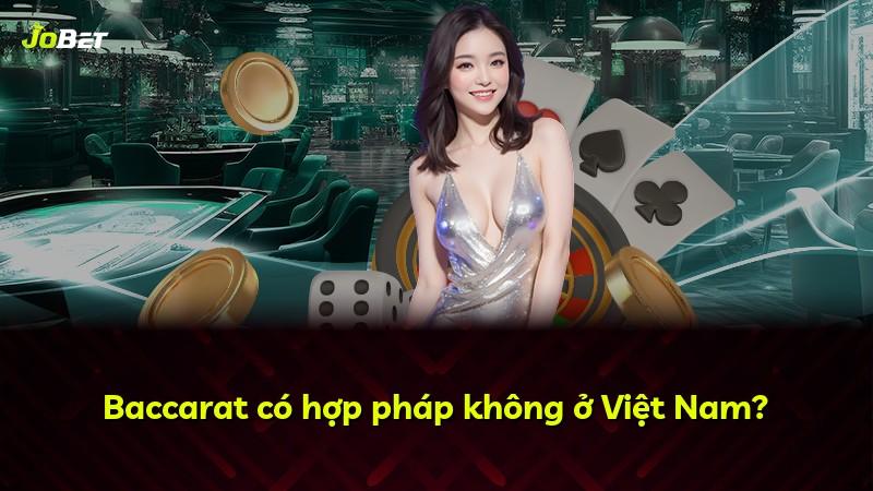 Baccarat có hợp pháp không ở Việt Nam?