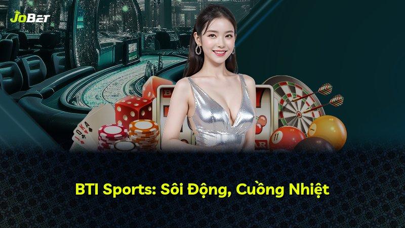 BTI Sports: Sôi Động, Cuồng Nhiệt
