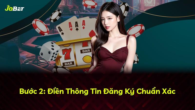 Bước 2: Điền Thông Tin Đăng Ký Chuẩn Xác