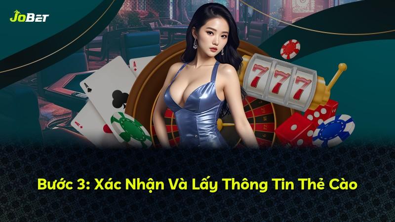 Bước 3: Xác Nhận Và Lấy Thông Tin Thẻ Cào