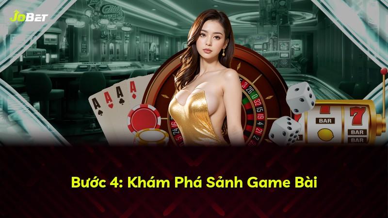 Bước 4: Khám Phá Sảnh Game Bài