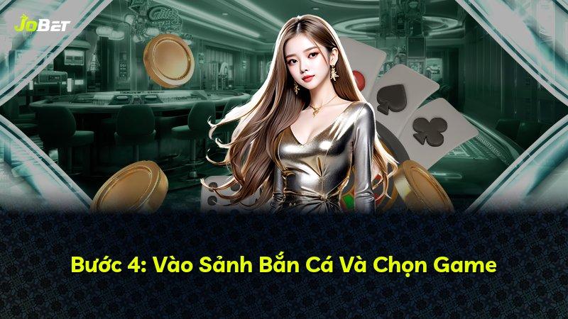 Bước 4: Vào Sảnh Bắn Cá Và Chọn Game