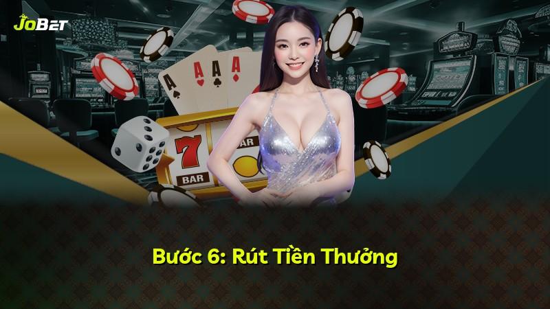 Bước 6: Rút Tiền Thưởng