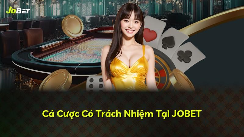 Cá Cược Có Trách Nhiệm Tại JOBET