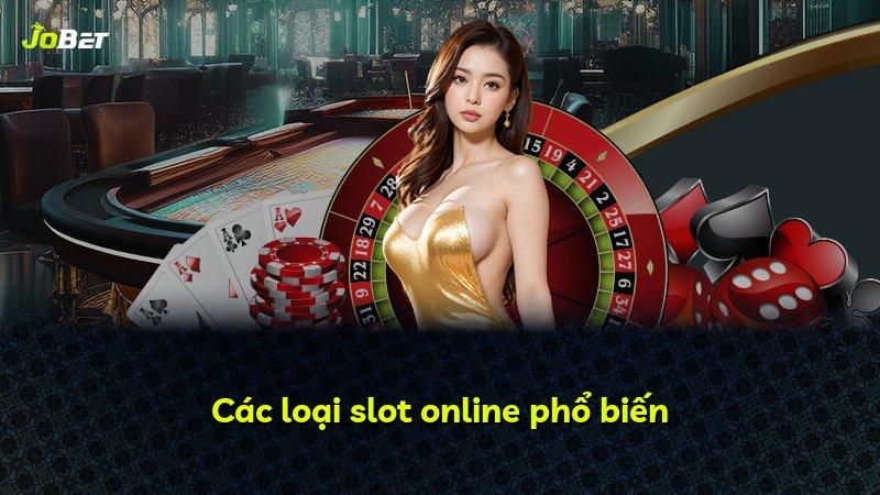 Các loại slot online phổ biến