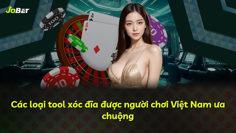 Các loại tool xóc đĩa được người chơi Việt Nam ưa chuộng