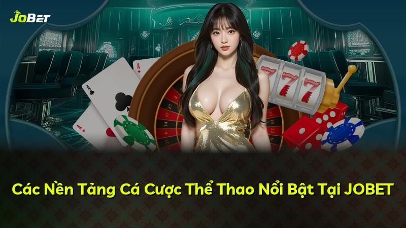 Các Nền Tảng Cá Cược Thể Thao Nổi Bật Tại JOBET