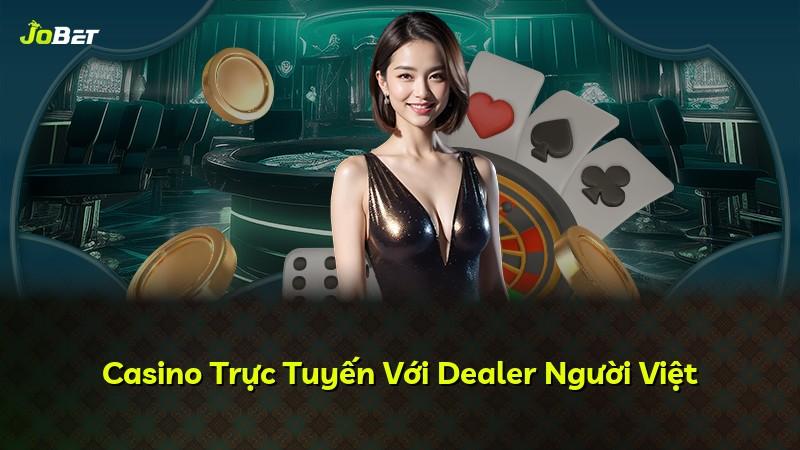 Casino Trực Tuyến Với Dealer Người Việt