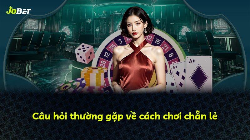Câu hỏi thường gặp về cách chơi chẵn lẻ