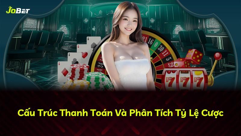 Cấu Trúc Thanh Toán Và Phân Tích Tỷ Lệ Cược