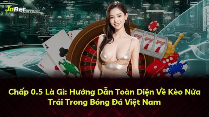 Chấp 0.5 Là Gì: Hướng Dẫn Toàn Diện Về Kèo Nửa Trái Trong Bóng Đá Việt Nam