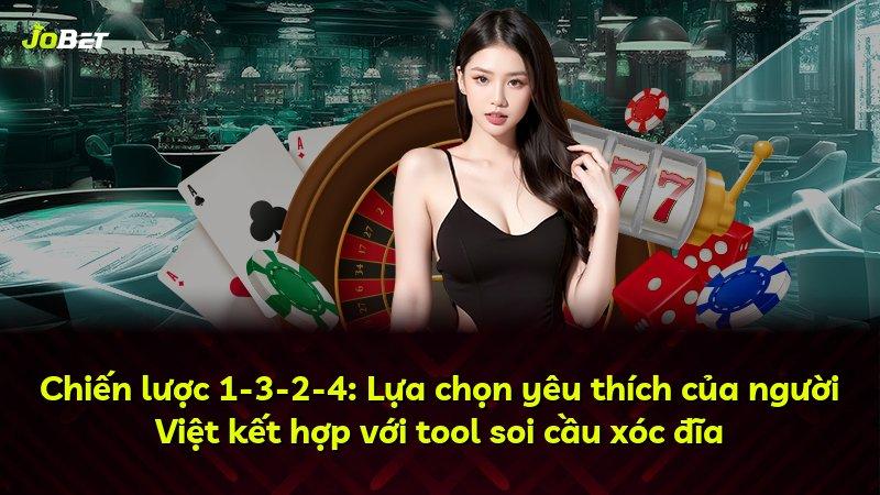 Chiến lược 1-3-2-4: Lựa chọn yêu thích của người Việt kết hợp với tool soi cầu xóc đĩa