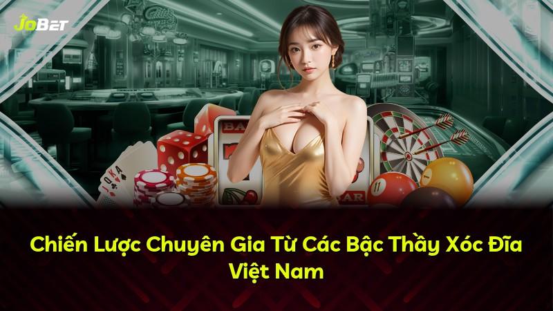 Chiến Lược Chuyên Gia Từ Các Bậc Thầy Xóc Đĩa Việt Nam