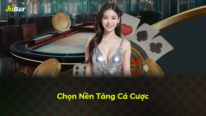 Chọn Nền Tảng Cá Cược