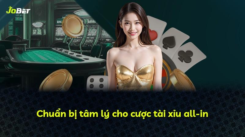 Chuẩn bị tâm lý cho cược tài xỉu all-in