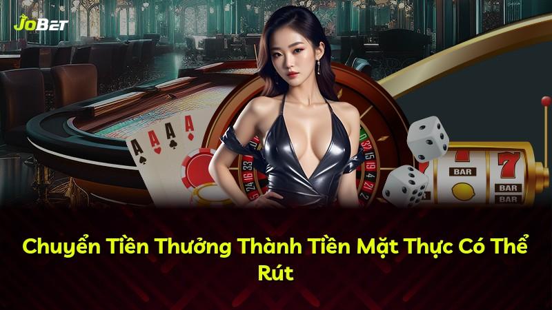 Chuyển Tiền Thưởng Thành Tiền Mặt Thực Có Thể Rút