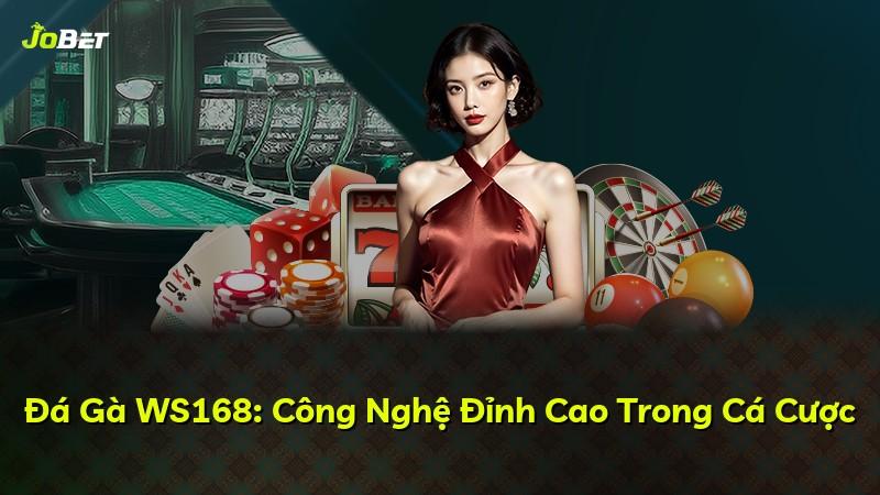 Đá Gà WS168: Công Nghệ Đỉnh Cao Trong Cá Cược