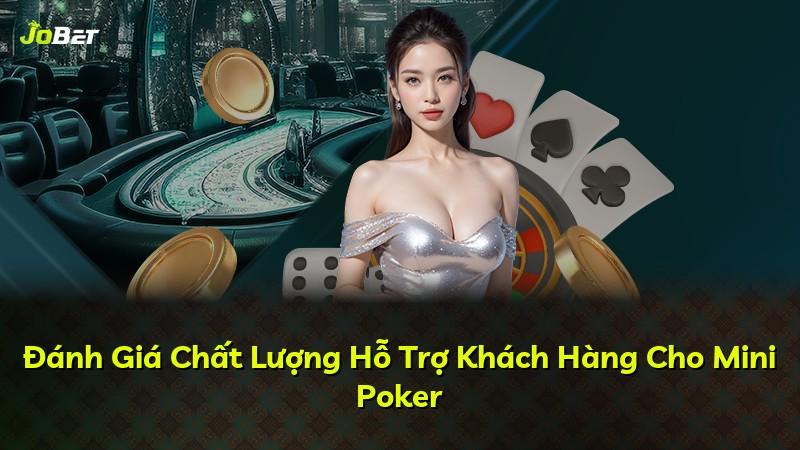 Đánh Giá Chất Lượng Hỗ Trợ Khách Hàng Cho Mini Poker