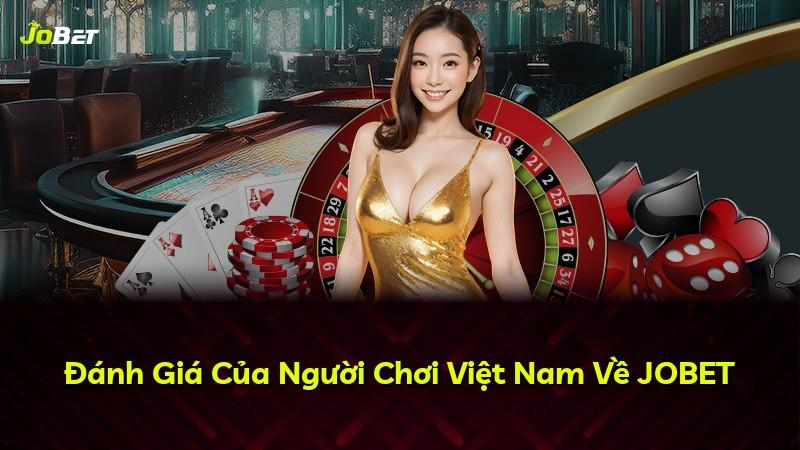 Đánh Giá Của Người Chơi Việt Nam Về JOBET
