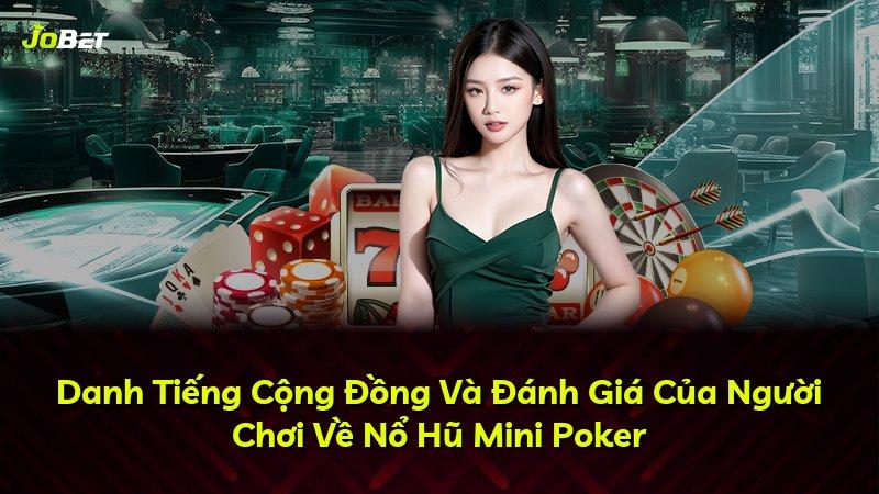 Danh Tiếng Cộng Đồng Và Đánh Giá Của Người Chơi Về Nổ Hũ Mini Poker