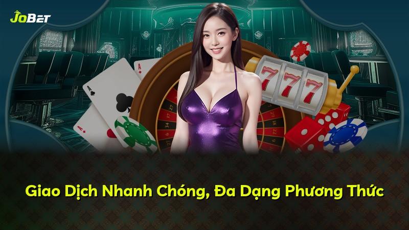 Giao Dịch Nhanh Chóng, Đa Dạng Phương Thức