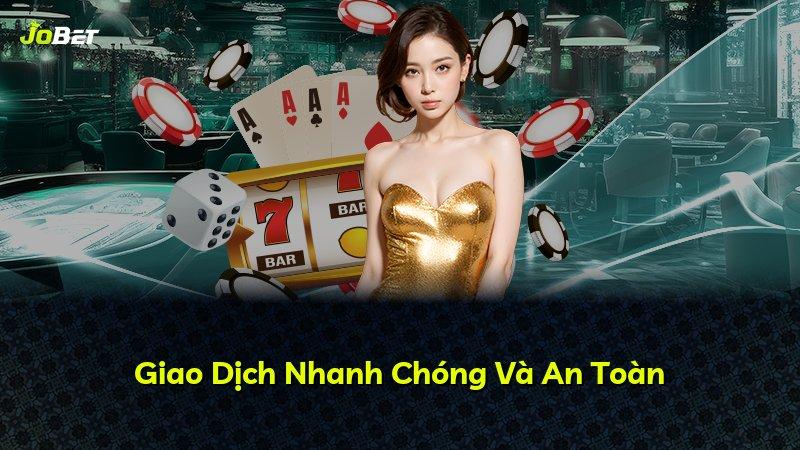 Giao Dịch Nhanh Chóng Và An Toàn