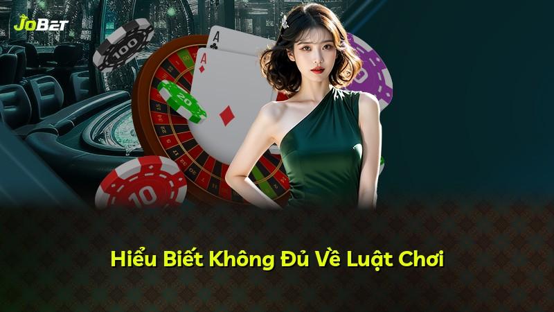 Hiểu Biết Không Đủ Về Luật Chơi