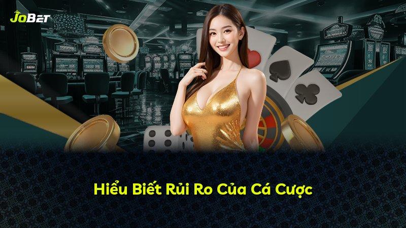Hiểu Biết Rủi Ro Của Cá Cược