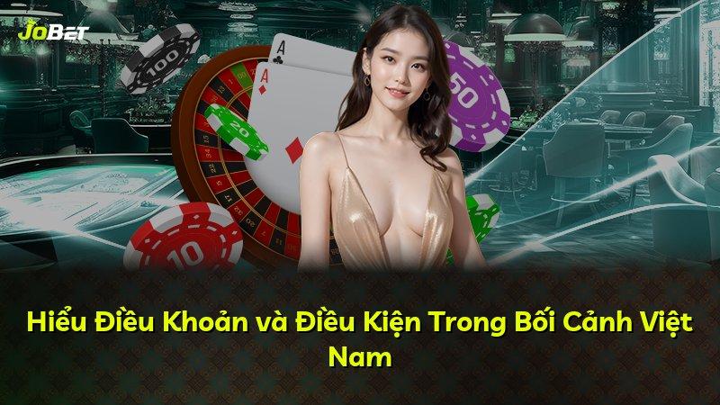 Hiểu Điều Khoản và Điều Kiện Trong Bối Cảnh Việt Nam