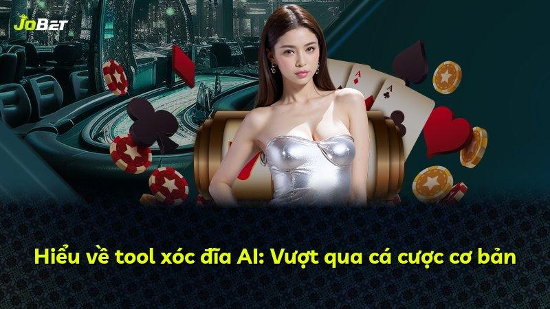 Hiểu về tool xóc đĩa AI: Vượt qua cá cược cơ bản