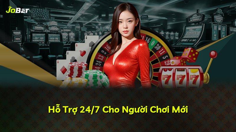 Hỗ Trợ 24/7 Cho Người Chơi Mới