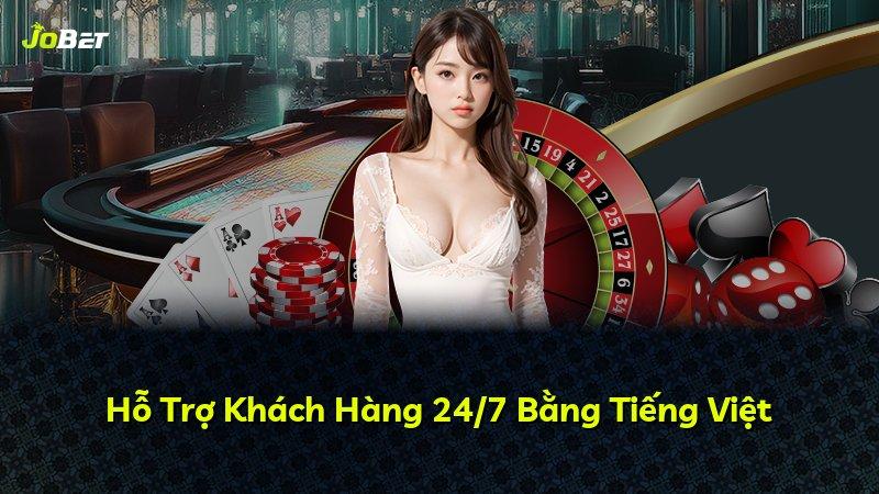 Hỗ Trợ Khách Hàng 24/7 Bằng Tiếng Việt