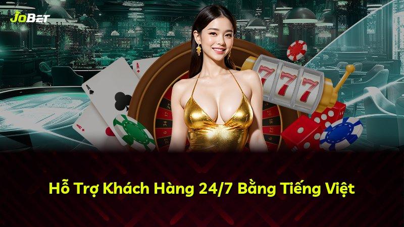 Hỗ Trợ Khách Hàng 24/7 Bằng Tiếng Việt