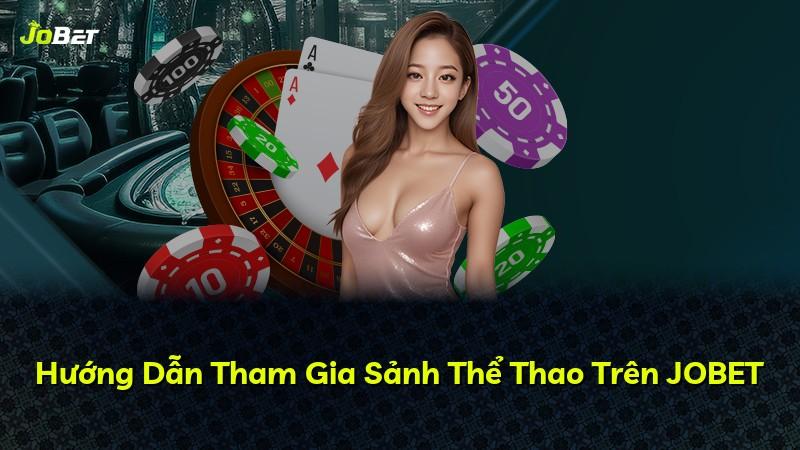 Hướng Dẫn Tham Gia Sảnh Thể Thao Trên JOBET