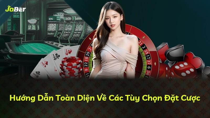 Hướng Dẫn Toàn Diện Về Các Tùy Chọn Đặt Cược