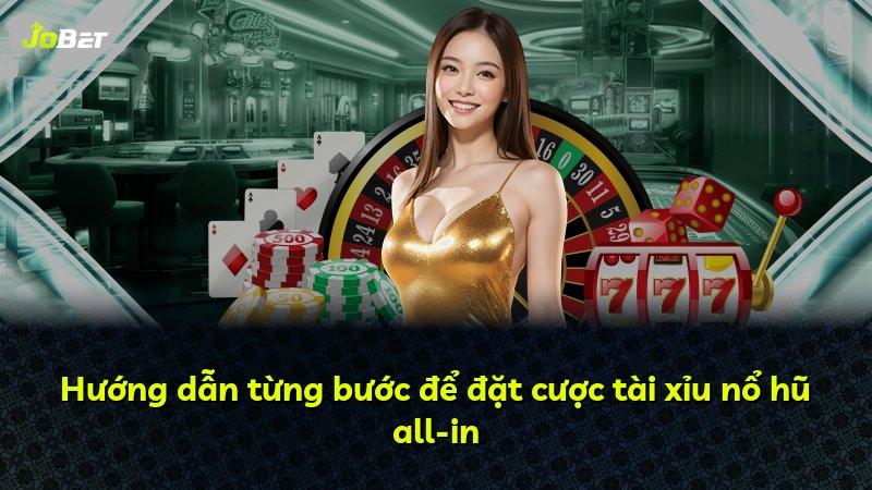 Hướng dẫn từng bước để đặt cược tài xỉu nổ hũ all-in